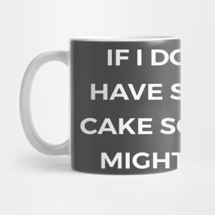 If I don’t have some cake soon, I might die - THE OFFICE Mug